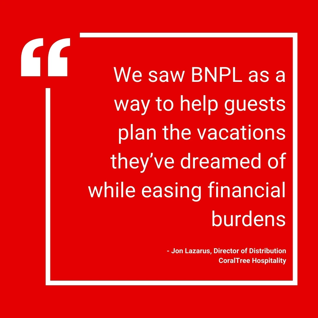 Buy Now Pay Later case study: CoralTree Hospitality - Sabre Hospitality. "We saw BNPL as a way to help guests plan the vacations they've dreamed of while easing financial burdens."